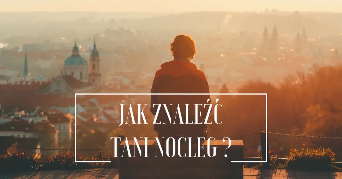 Jak szukać tanich noclegów za granicą i nie przepłacać za zakwaterowanie